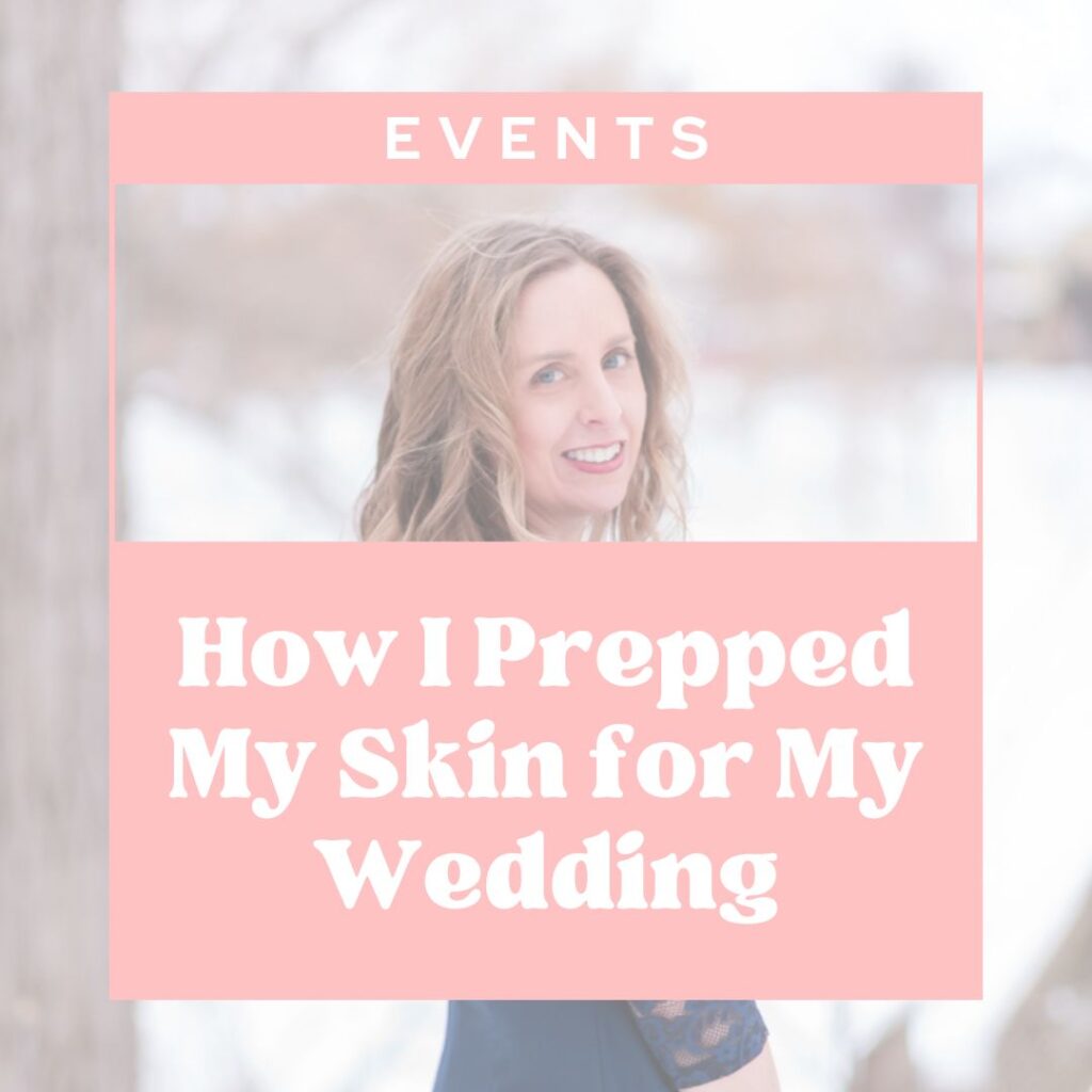 Sheboygan aesthetician sharing personal wedding skincare routine and event-ready skin prep